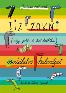 Justina Bednarek - Tíz zokni (négy jobb- és hat ballábas) csodálatos kalandjai