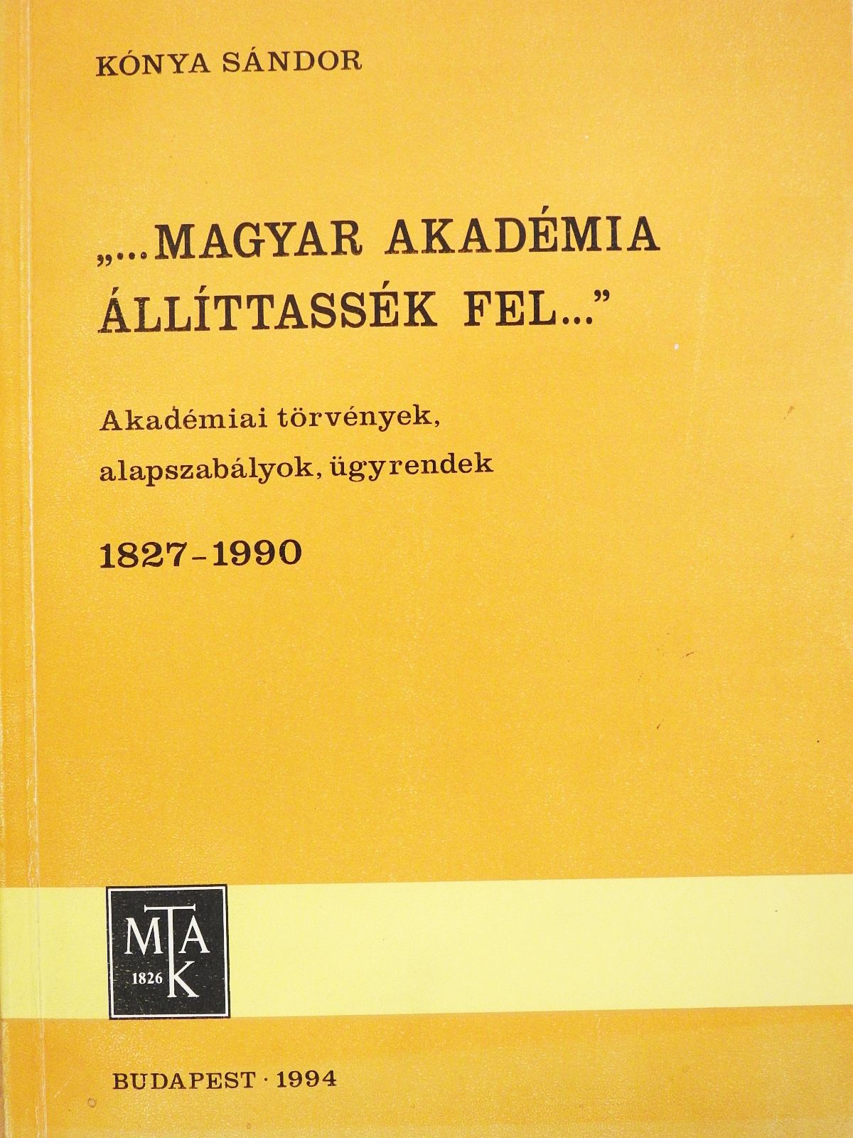 Kónya Sándor - "...Magyar akadémia állíttassék fel..." (dedikált példány) [antikvár]