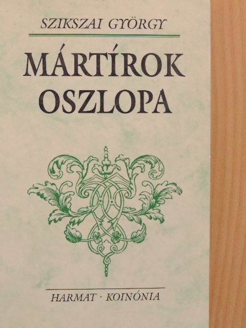 Szikszai György - Mártírok Oszlopa [antikvár]