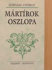 Szikszai György - Mártírok Oszlopa [antikvár]