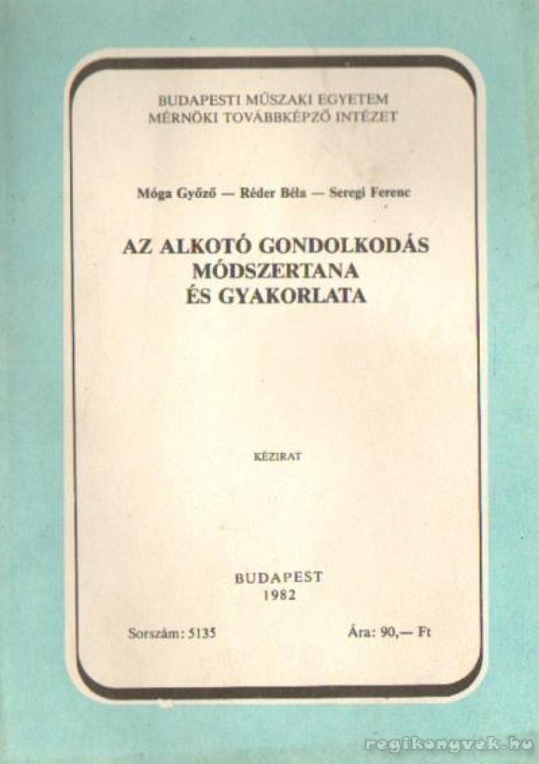 Móga Győző- Réder Béla- Seregi Ferenc - Az alkotó gondolkodás módszertana és gyakorlata [antikvár]