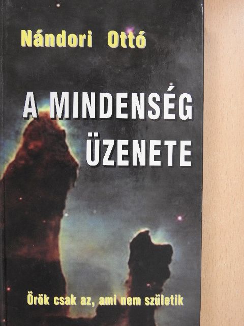 Nándori Ottó - A mindenség üzenete [antikvár]