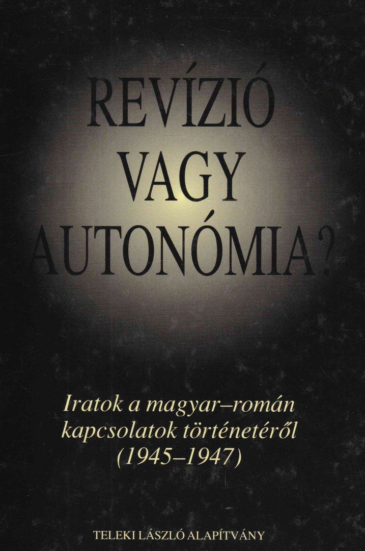 Vincze Gábor, Fülöp Mihály, Barabás Béla - Revízió vagy autonómia? [antikvár]