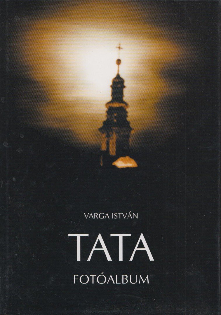 VARGA ISTVÁN - Tata [antikvár]