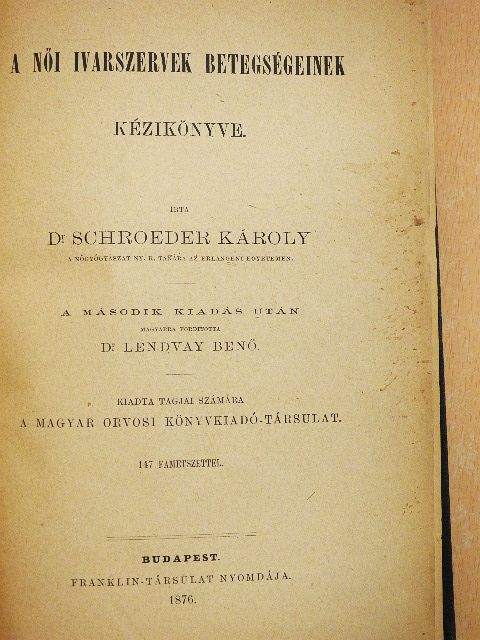 Dr. Schroeder Károly - A női ivarszervek betegségeinek kézikönyve [antikvár]