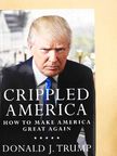 Donald J. Trump - Crippled America [antikvár]