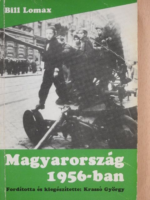 Bill Lomax - Magyarország 1956-ban [antikvár]