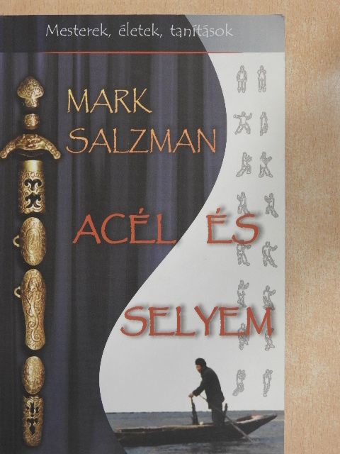 Mark Salzman - Acél és selyem [antikvár]