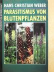 Hans Christian Weber - Parasitismus von Blütenpflanzen [antikvár]
