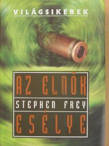 Stephen Frey - Az elnök esélye [antikvár]