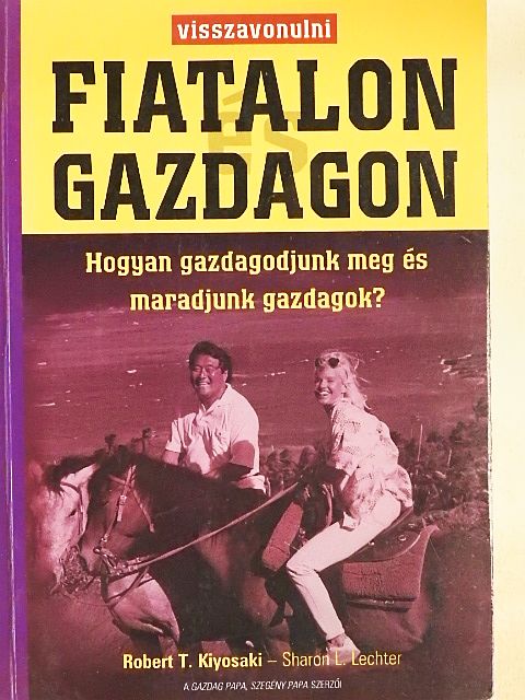 Robert T. Kiyosaki - Visszavonulni fiatalon és gazdagon [antikvár]