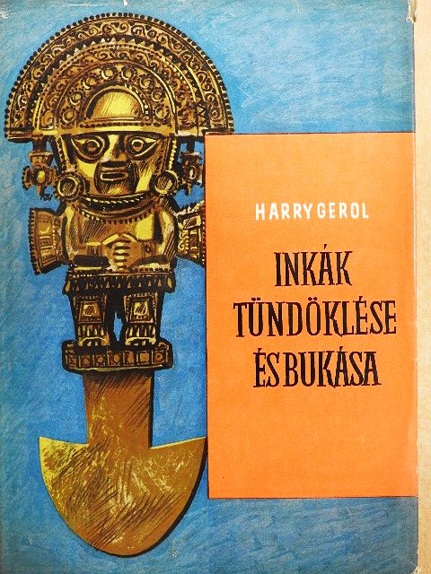 E. Harry Gerol - Inkák tündöklése és bukása [antikvár]