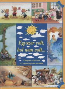 Grimm, Andersen - Egyszer volt, hol nem volt... [antikvár]