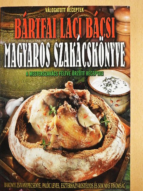 Bártfai László - Bártfai Laci bácsi magyaros szakácskönyve [antikvár]