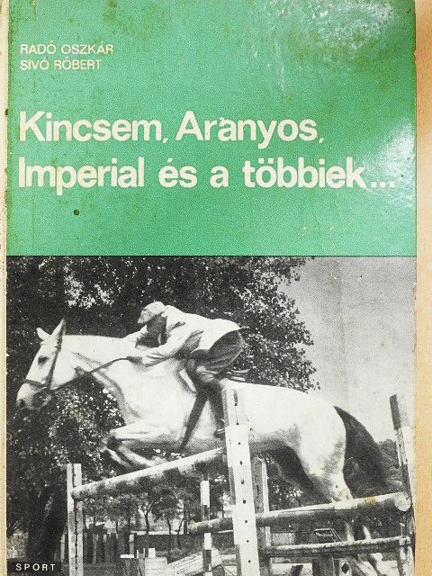 Radó Oszkár - Kincsem, Aranyos, Imperial és a többiek... [antikvár]