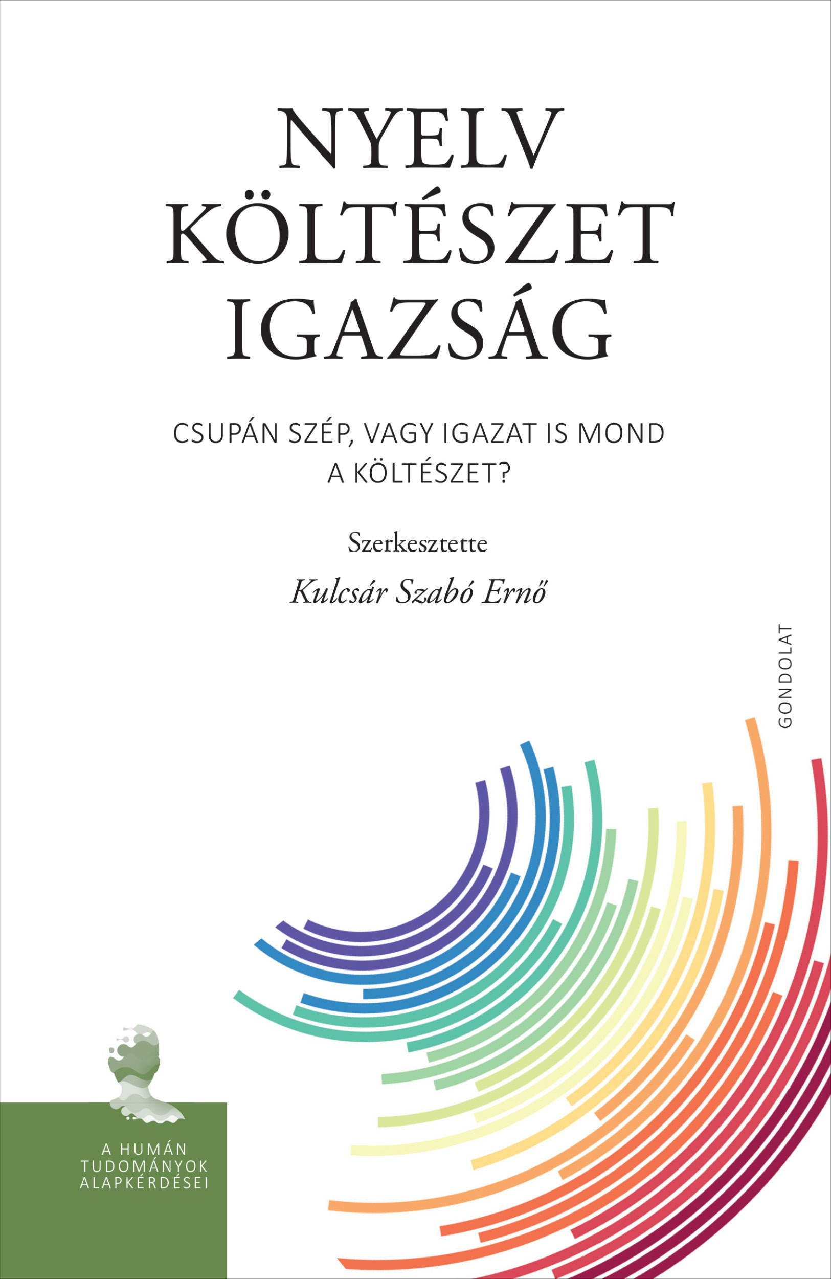 Kulcsár Szabó Ernő[szerk.] - Nyelv - költészet - igazság