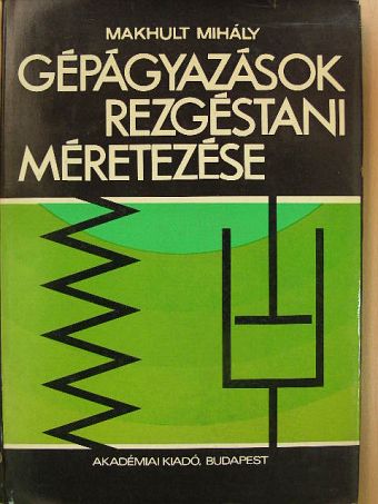 Makhult Mihály - Gépágyazások rezgéstani méretezése [antikvár]
