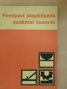 Várhegyi István - Fémipari alapképzés szakmai ismeret [antikvár]