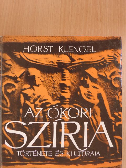 Horst Klengel - Az ókori Szíria története és kultúrája [antikvár]