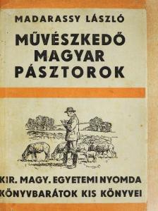 Madarassy László - Művészkedő magyar pásztorok [antikvár]