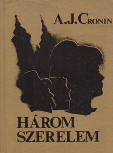 A. J. Cronin - Három szerelem [antikvár]