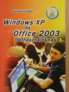 Farkas Csaba - Windows XP és Office 2003 felhasználóknak [antikvár]