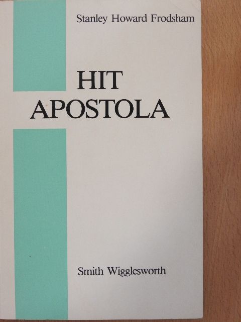 Smith Wigglesworth - Hit apostola [antikvár]