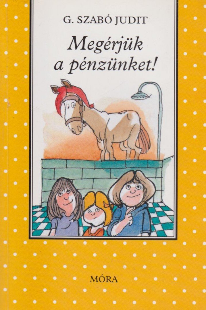 G. SZABÓ JUDIT - Megérjük a pénzünket! [antikvár]