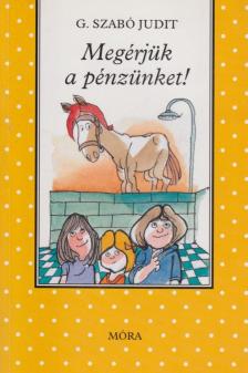 G. SZABÓ JUDIT - Megérjük a pénzünket! [antikvár]