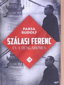 Paksa Rudolf - Szálasi Ferenc és a hungarizmus [antikvár]
