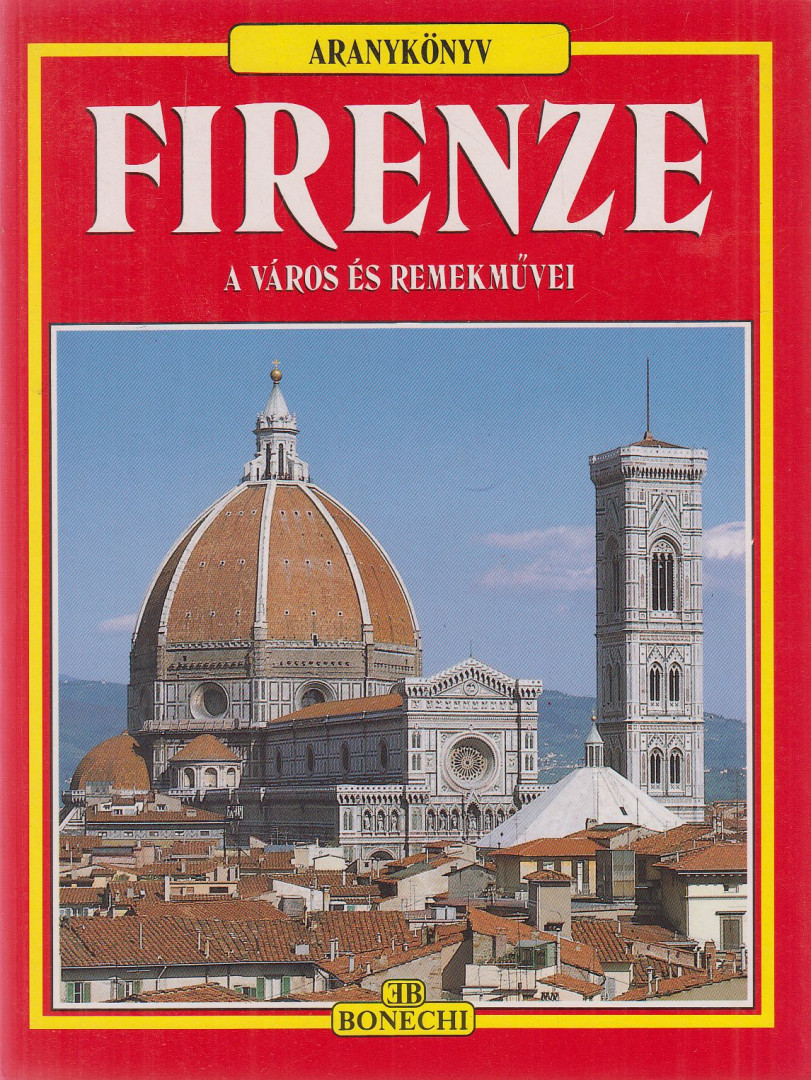 Firenze - A város és remekművei [antikvár]
