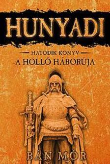 BÁN MÓR - HUNYADI - A HOLLÓ HÁBORÚJA -  HATODIK KÖNYV
