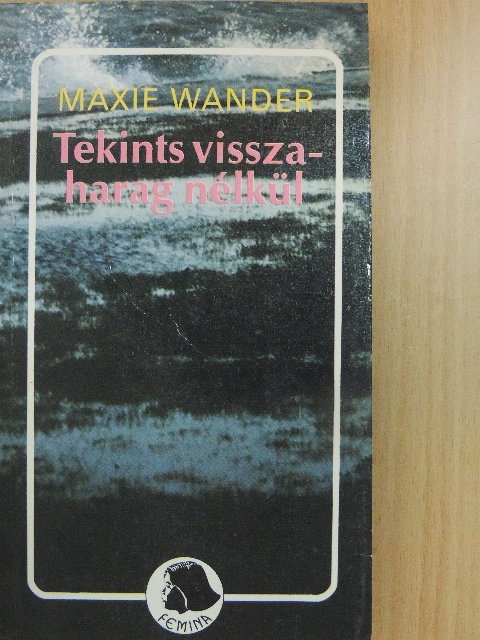 Maxie Wander - Tekints vissza - harag nélkül [antikvár]