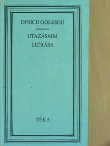 Dinicu Golescu - Utazásaim leírása [antikvár]