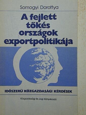 Somogyi Dorottya - A fejlett tőkés országok exportpolitikája [antikvár]