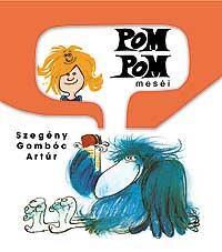 Csukás István - Pom Pom meséi 1: Szegény Gombóc Artúr - KEMÉNY BORÍTÓS