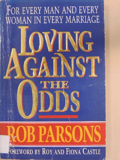 Rob Parsons - Loving Against the Odds [antikvár]