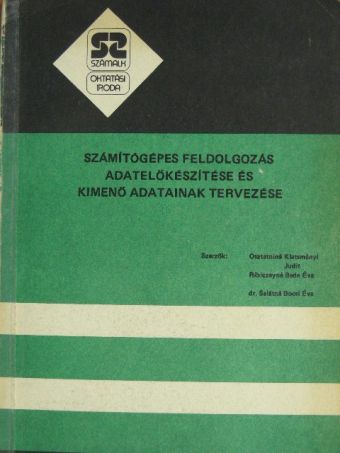 Dr. Salátné Bocsi Éva - Számítógépes feldolgozás adatelőkészítése és kimenő adatainak tervezése [antikvár]