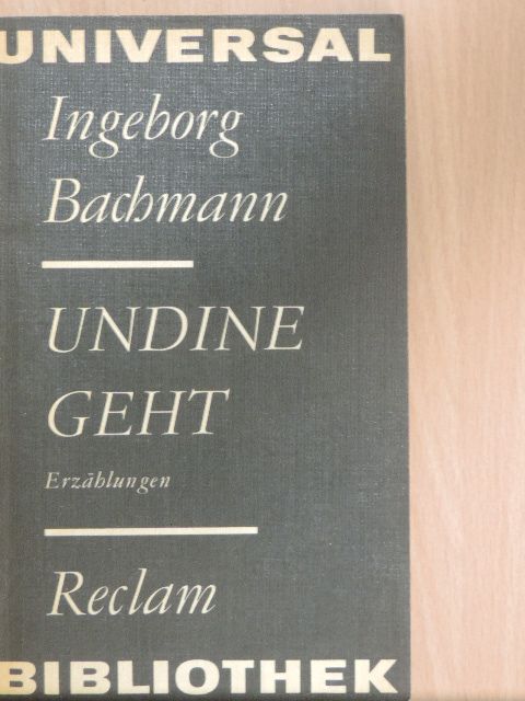 Ingeborg Bachmann - Undine Geht [antikvár]