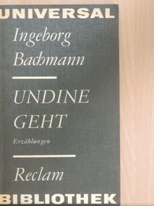 Ingeborg Bachmann - Undine Geht [antikvár]