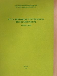Bratinka József - Acta Historiae Litterarum Hungaricarum Tomus XXI. [antikvár]