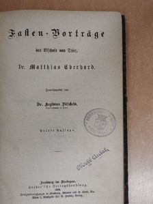 Dr. Matthias Eberhard - Fasten-Vorträge des Bischofs von Trier Dr. Matthias Eberhard I. (gótbetűs) [antikvár]