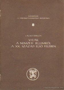 LACKÓ MIKLÓS - Viták a nemzeti jellemről a XX. század első felében [antikvár]