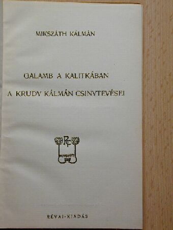 Mikszáth Kálmán - Galamb a kalitkában/A Krudy Kálmán csinytevései [antikvár]