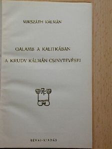 Mikszáth Kálmán - Galamb a kalitkában/A Krudy Kálmán csinytevései [antikvár]