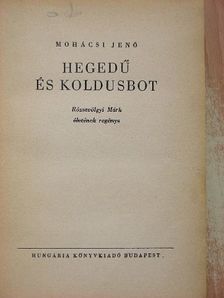 Mohácsi Jenő - Hegedű és koldusbot [antikvár]