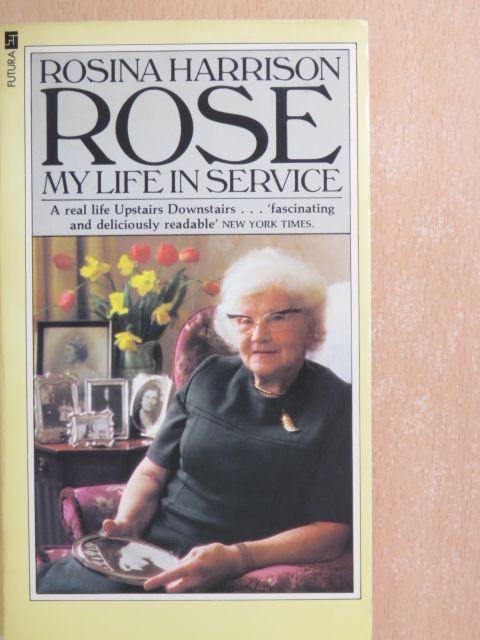 Rosina Harrison - Rose: My Life in Service [antikvár]