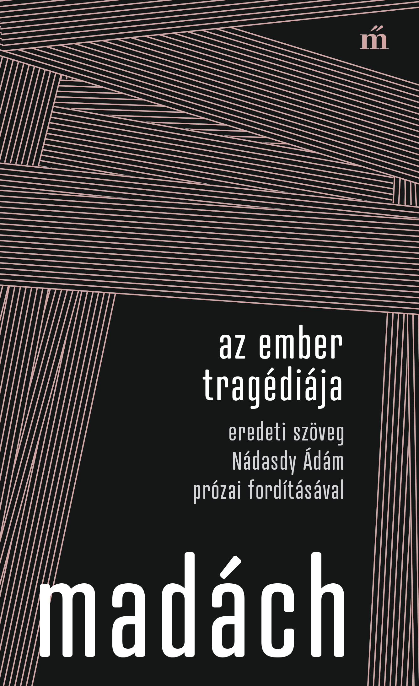 MADÁCH IMRE - Az ember tragédiája. Eredeti szöveg Nádasdy Ádám prózai fordításával