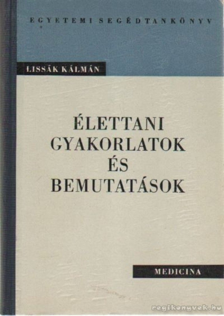 Lissák Kálmán - Élettani gyakorlatok és bemutatások [antikvár]