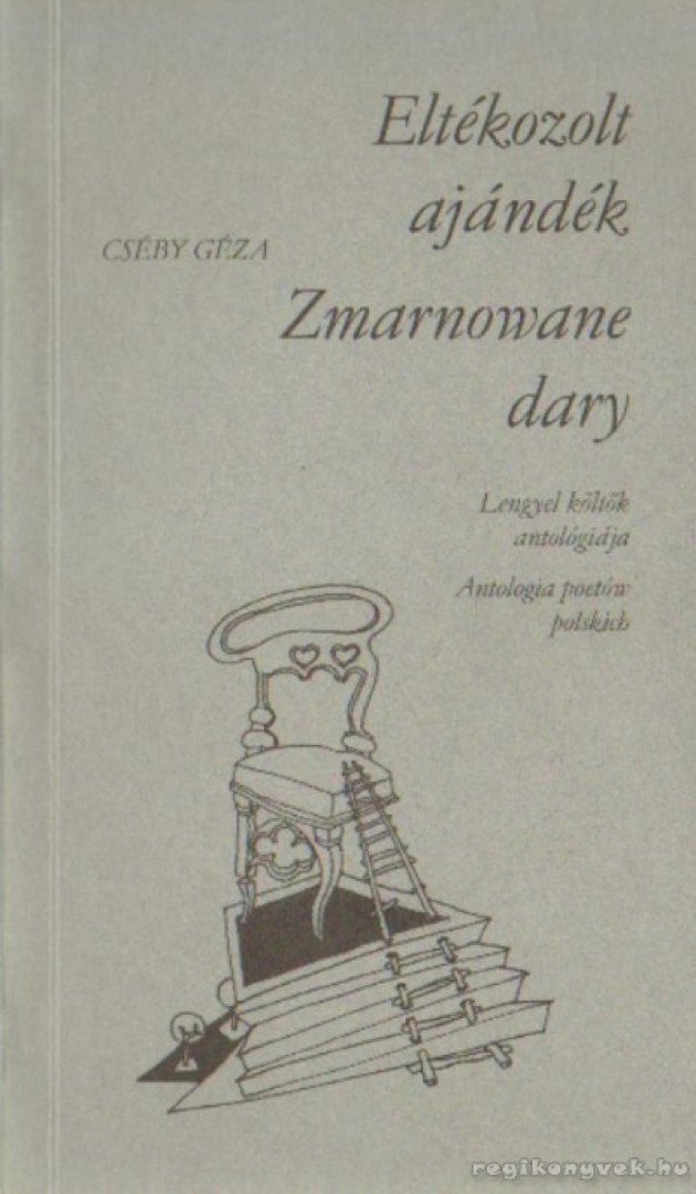 Cséby Géza - Eltékozolt ajándék / Zmarnowane dary (dedikált) [antikvár]